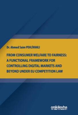 From Consumer Welfare To Fairness: A Functional Framework For Controlling Digital Markets And Beyond Under EU Competition Law - 1