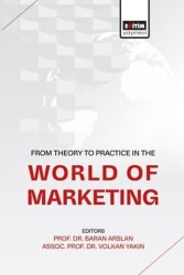 From Theory To Practice in the World of Marketing - Eğitim Yayınevi - Bilimsel Eserler