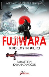 Fujiwara - Kubilay’ın Kılıcı - Postiga Yayınları