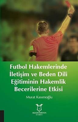 Futbol Hakemlerinde İletişim ve Beden Dili Eğitiminin Hakemilik Becerilerine Etkisi - 1
