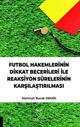 Futbol Hakemlerinin Dikkat Becerileri İle Reaksiyon Sürelerinin Karşılaştırılması - Akademisyen Kitabevi