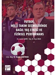 Futbol Milli Takım Seçmelerinde Bağıl Yaş Etkisive Fiziksel Performans - Gazi Kitabevi