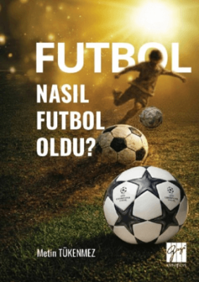 Futbol Nasıl Futbol Oldu? - 1