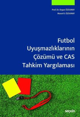 Futbol Uyuşmazlıklarının Çözümü ve CAS Tahkim Yargılaması - 1