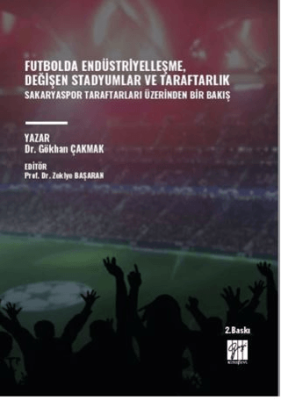 Futbolda Endüstriyelleşme, Değişen Stadyumlar Ve Taraftarlık Sakaryaspor Taraftarları Üzerinden Bir Bakış - 1