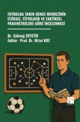 Futbolda Takım Denge Merkezinin Fiziksel, Fizyolojik ve Taktiksel Parametrelere Göre İncelenmesi - Gazi Kitabevi