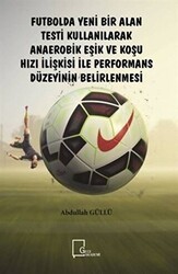 Futbolda Yeni Bir Alan Testi Kullanılarak Anaerobik Eşik ve Koşu Hızı İlişkisi ile Performans Düzeyinin Belirlenmesi - Gece Akademi