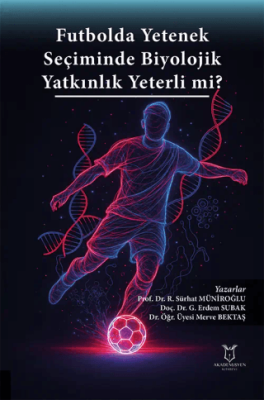 Futbolda Yetenek Seçiminde Biyolojik Yatkınlık Yeterli mi? - 1