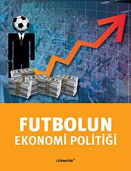 Futbolun Ekonomi Politiği - Literatür Yayıncılık