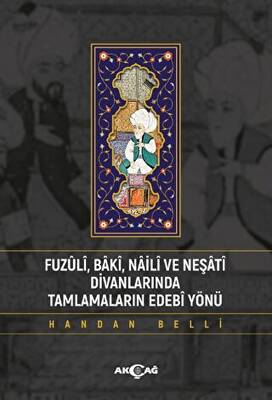 Fuzuli Baki Naili Ve Neşati Divanlarında Tamlamaların Edebi Yönü - 1