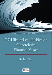 G7 Ülkeleri ve Türkiye`de Gazetecilerin Finansal Yapısı - Beta Yayınevi