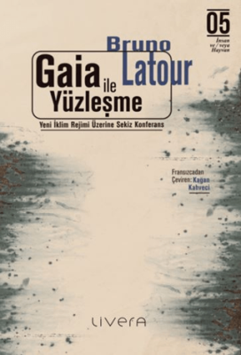 Gaia ile Yüzleşme: Yeni İklim Rejimi Üzerine Sekiz Konferans - 1