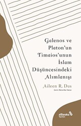 Galenos ve Platon`un Timaios`unun İslam Düşüncesindeki Alımlanışı - Albaraka Yayınları