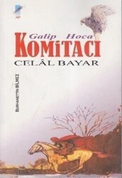 Galip Hoca Komitacı Celal Bayar - Art Basın Yayın Hizmetleri