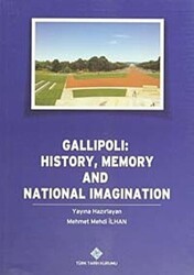 Gallipoli: History, Memory and National Imagination - Türk Tarih Kurumu Yayınları