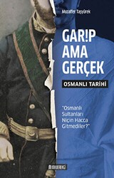 Garip Ama Gerçek - Osmanlı Tarihi - Kahverengi Kitap
