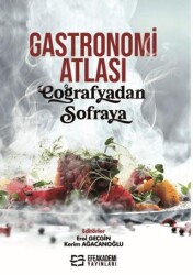 Gastronomi Atlası: Coğrafyadan Sofraya - Efe Akademi Yayınları