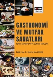 Gastronomi ve Mutfak Sanatları Temel Kavramlar ve Güncel Konular - Eğitim Yayınevi - Bilimsel Eserler