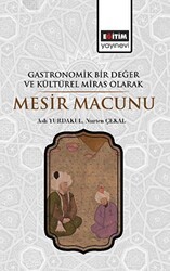 Gastronomik Bir Değer ve Kültürel Miras Olarak Mesir Macunu - Eğitim Yayınevi - Bilimsel Eserler