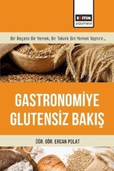 Gastronomiye Glutensiz Bakış - Eğitim Yayınevi - Bilimsel Eserler