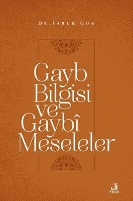 Gayb Bilgisi ve Gaybi Meseleler - 1