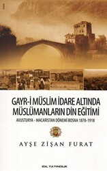 Gayr-i Müslim İdare Altında Müslümanların Din Eğitimi - İdil Yayınları