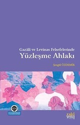 Gazali ve Levinas Felsefelerinde Yüzleşme Ahlakı - Eski Yeni Yayınları