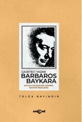 Gazeteci Yazar Barbaros Baykara - Akçağ Yayınları