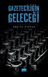 Gazeteciliğin Geleceği - Nobel Akademik Yayıncılık