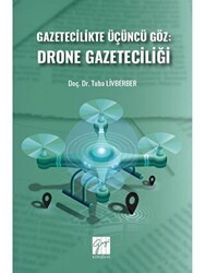 Gazetecilikte Üçüncü Göz: Drone Gazeteciliği - Gazi Kitabevi