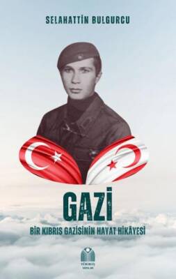Gazi - Bir Kıbrıs Gazisinin Hayat Hikâyesi - 1