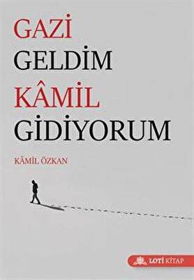 Gazi Geldim Kamil Gidiyorum - 1