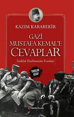 Gazi Mustafa Kemal’e Cevaplar - 1