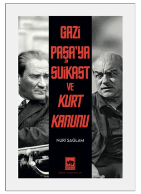 Gazi Paşa’ya Suikast ve Kurt Kanunu - 1