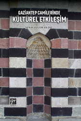 Gaziantep Camilerinde Kültürel Etkileşim - Gazi Kitabevi