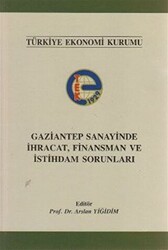 Gaziantep Sanayinde İhracat, Finansman ve İstihdam Sorunları - Türkiye Ekonomi Kurumu