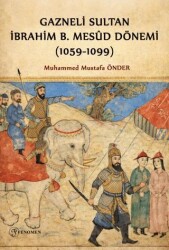 Gazneli Sultan İbrahim B. Mesud Dönemi 1059-1099 - Fenomen Yayıncılık
