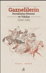 Gaznelilerin Duraklama Dönemi ve Yıkılışı 1040-1186 - Fecr Yayınları