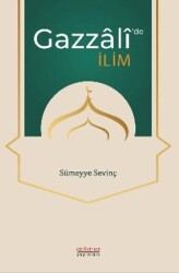 Gazzali’de İlim - Astana Yayınları