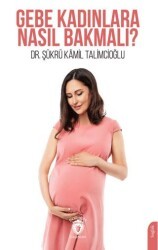 Gebe Kadınlara Nasıl Bakmalı? - Dorlion Yayınları