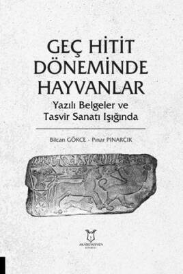 Geç Hitit Döneminde Hayvanlar - Yazılı Belgeler ve Tasvir Sanatı Işığında - 1