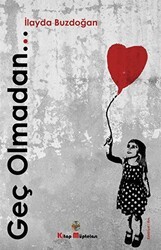 Geç Olmadan - Kitap Müptelası Yayınları