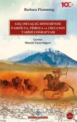 Geç Ortaçağ Dönemi`nde Pamfilya, Pisidya ve Likya`nın Tarihi Coğrafyası - Türk Tarih Kurumu Yayınları