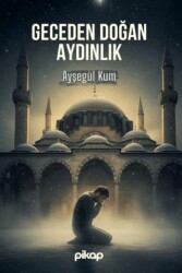 Geceden Doğan Aydınlık - Pikap Yayınları
