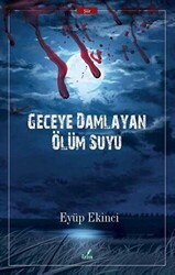 Geceye Damlayan Ölüm Suyu - İzan Yayıncılık