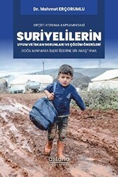 Geçici Koruma Kapsamındaki Suriyelilerin Uyum ve İskan Sorunları ve Çözüm Önerileri: Doğu Marmara İlleri Üzerine Bir Araştırma - Astana Yayınları