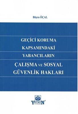 Geçici Koruma Kapsamındaki Yabancıların Çalışma ve Sosyal Güvenlik Hakları - 1