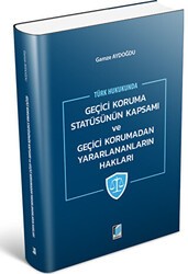 Geçici Koruma Statüsünün Kapsamı ve Geçici Korumadan Yararlananların Hakları - Adalet Yayınevi