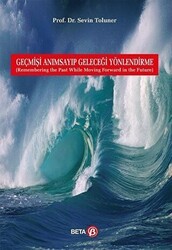Geçmişi Anımsayıp Geleceği Yönlendirme - Beta Yayınevi