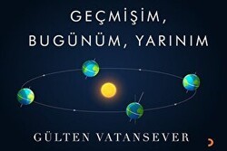 Geçmişim, Bugünüm, Yarınım - Cinius Yayınları
